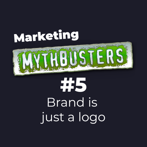 Marketing Mythbuster #5: Brand is Just a Logo