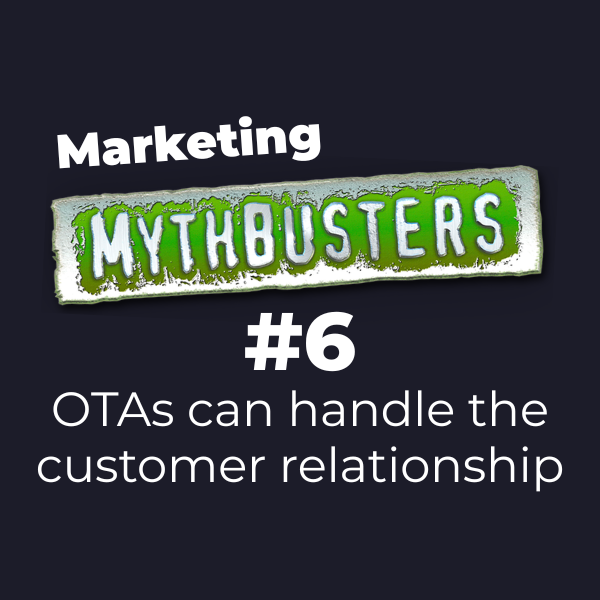 Sound Advice Episode: Marketing Mythbuster #6 - "OTAs can handle the customer relationship"
