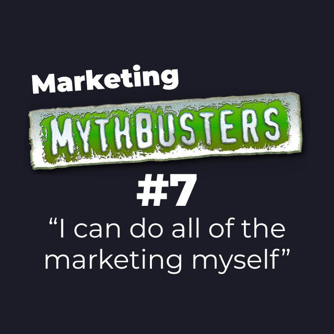Sound Advice Episode: Marketing Mythbuster #7 - "I can do all of our marketing"
